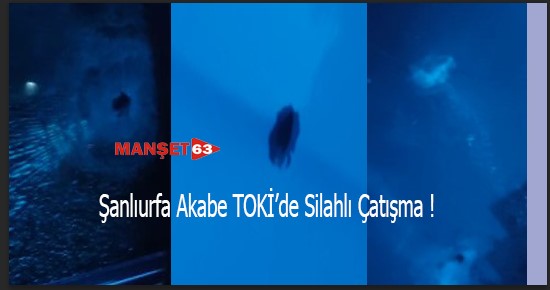 Şanlıurfa Akabe TOKİ’de Silahlı Çatışma: 2 Kişi Yaralandı
